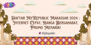 Daftar MyRepublic Makassar 2024