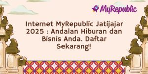 Internet MyRepublic Jatijajar