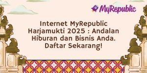 Internet MyRepublic Harjamukti