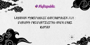 Layanan MyRepublic Banjarmasin